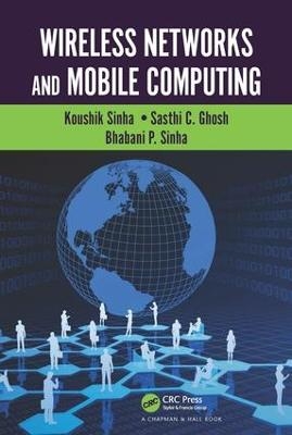 Wireless Networks and Mobile Computing - Koushik Sinha, Sasthi C. Ghosh, Bhabani P. Sinha