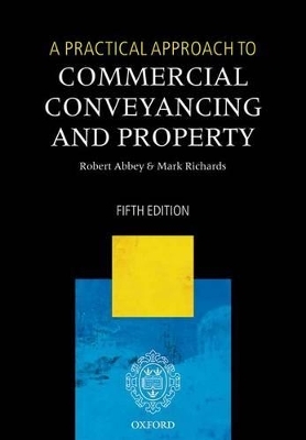 A Practical Approach to Commercial Conveyancing and Property - Robert Abbey, Mark Richards