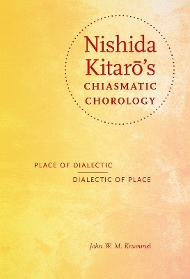 Nishida Kitarō's Chiasmatic Chorology - John W. M. Krummel