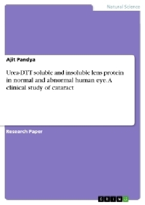 Urea-DTT soluble and insoluble lens protein in normal and abnormal human eye. A clinical study of cataract - Ajit Pandya