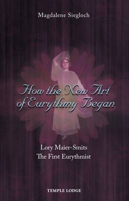 How the New Art of Eurythmy Began - Magdalene Siegloch