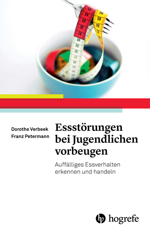 Essstörungen bei Jugendlichen vorbeugen - Franz Petermann, Dorothe Verbeek