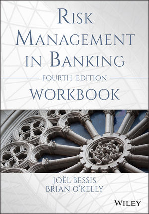 Risk Management in Banking – Workbook - Brian O′Kelly, Joël Bessis