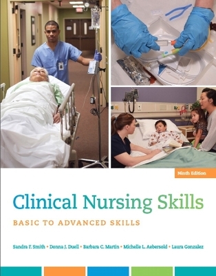 Clinical Nursing Skills - Sandra Smith, Donna Duell, Barbara Martin, Michelle Aebersold, Laura Gonzalez