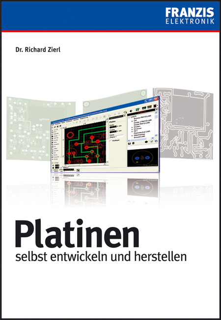 Platinen selbst entwickeln und herstellen - Richard Zierl