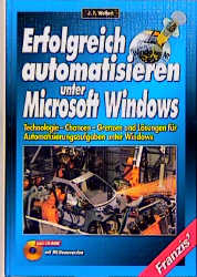 Erfolgreich automatisieren unter Microsoft Windows, m. CD-ROM - Jörg F. Wollert