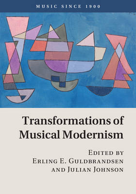 Transformations of Musical Modernism - 