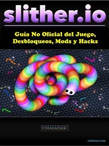 Slither.io Guía No Oficial del Juego, Desbloqueos, Mods y Hacks -  HIDDENSTUFF ENTERTAINMENT