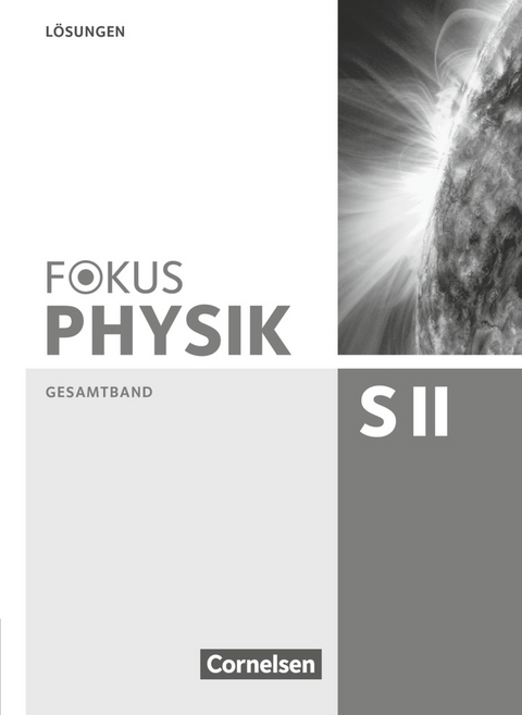 Fokus Physik Sekundarstufe II - Gesamtband - Oberstufe - Jochen Dörr, Stefan Burzin, Lutz-Helmut Schön, Bardo Diehl, Rolf Winter, Hans Joachim Schlichting, Ralf Böhlemann, Claus Schmalhofer, Roger Erb, Elmar Breuer, Peter M. Schulze, Helmke Schulze, Bernd Reinhard, Wolfgang Tews, Karl-Heinz Jutzi, Peter Ackermann, Peter Becker, Carsten Busch, Peter Tillmanns