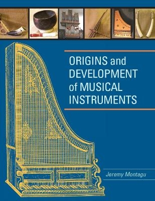 Origins and Development of Musical Instruments - Jeremy Montagu