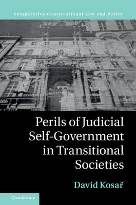 Perils of Judicial Self-Government in Transitional Societies - David Kosař