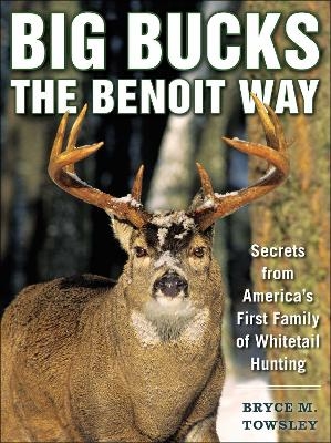 Big Bucks the Benoit Way - Bryce M. Towsley