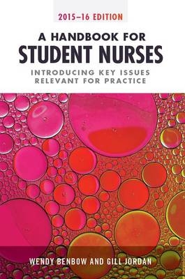 A Handbook for Student Nurses - Wendy Benbow, Gill Jordan