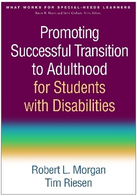 Promoting Successful Transition to Adulthood for Students with Disabilities - Robert L. Morgan, Tim Riesen