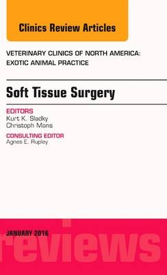 Soft Tissue Surgery, An Issue of Veterinary Clinics of North America: Exotic Animal Practice - Kurt K. Sladky, Christoph Mans