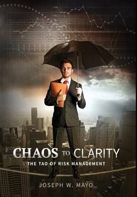 Chaos to Clarity - Joseph W Mayo