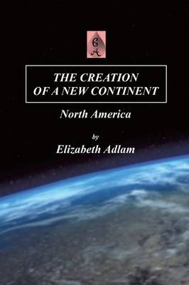 The Creation of a New Continent - Elizabeth Adlam