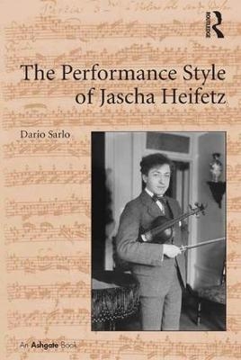 The Performance Style of Jascha Heifetz - Dario Sarlo