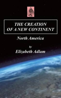 The Creation of a New Continent - Elizabeth Adlam