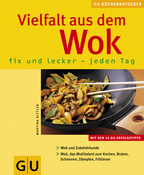 Vielfalt aus dem Wok fix und lecker - jeden Tag - Martina Kittler