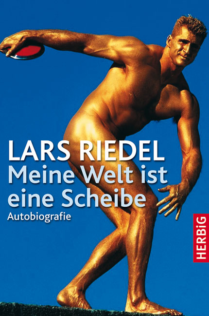 Lars Riedel - Meine Welt ist eine Scheibe - Lars Riedel, Edwin Klein