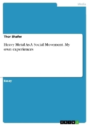 Heavy Metal As A Social Movement. My own experiences - Thor Shafer