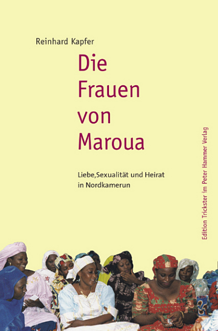 Die Frauen von Maroua - Reinhard Kapfer