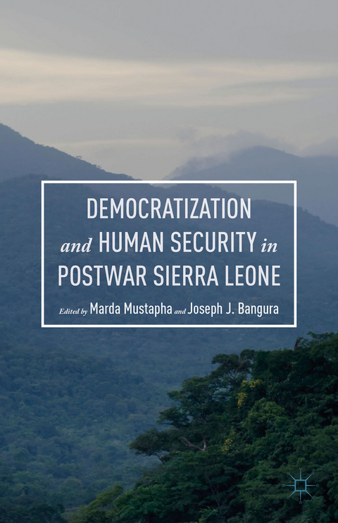 Democratization and Human Security in Postwar Sierra Leone - 