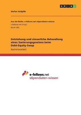 Entstehung und steuerliche Behandlung eines Sanierungsgewinns beim Debt-Equity-Swap - Stefan Knöpfle