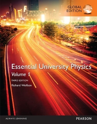 Essential University Physics: Volume 1, Global Edition - Richard Wolfson