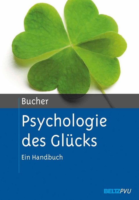 Psychologie des Glücks - Anton Bucher