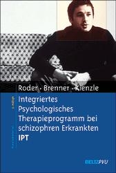 Integriertes Psychologisches Therapieprogramm bei schizophren Erkrankten IPT - Volker Roder, Hans D Brenner, Norbert Kienzle