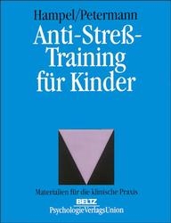 Anti-Stress-Training für Kinder - Petra Hampel, Franz Petermann