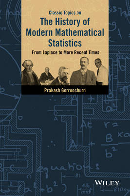 Classic Topics on the History of Modern Mathematical Statistics - Prakash Gorroochurn