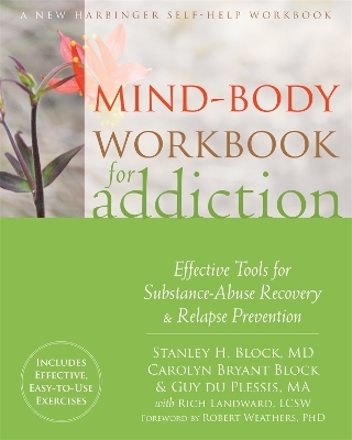 Mind-Body Workbook for Addiction - Stanley H. Block, Carolyn Bryant Block, Guy Du Plessis