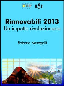 Rinnovabili 2013: un impatto rivoluzionario - Roberto Meregalli