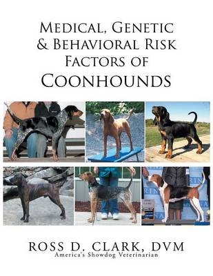 Medical, Genetic & Behavioral Risk Factors of Coonhounds - DVM Ross D Clark