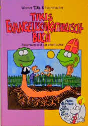 Tikis Evangelisch-Katholisch-Buch - Werner  Tiki Küstenmacher