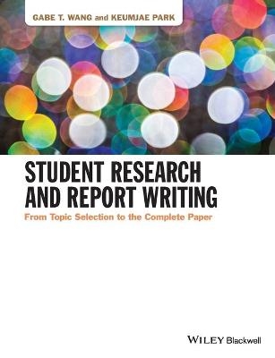 Student Research and Report Writing - Gabe T. Wang, Keumjae Park