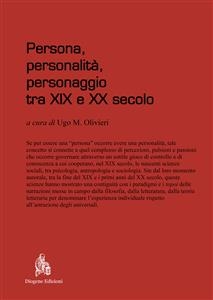 Persona, personalità, personaggio tra XIX e XX secolo - Ugo M. Olivieri