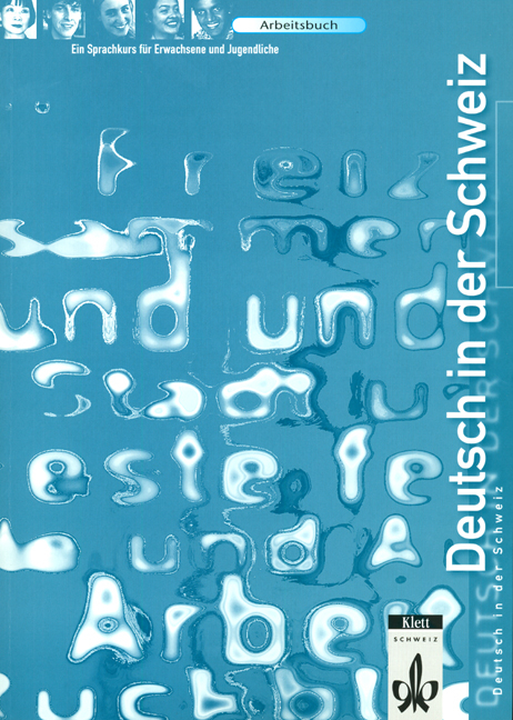 Deutsch in der Schweiz. Ein Sprachkurs für Erwachsene und Jugendliche - Ernst Maurer