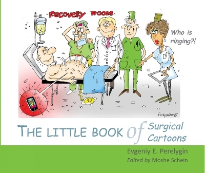 The Little Book of Surgical Cartoons - Dr Evgeniy E Perelygin