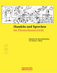 Handeln und Sprechen im Deutschunterricht - Rainer E Wicke