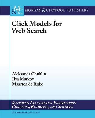 Click Models for Web Search - Aleksandr Chuklin, Ilya Markov, Maarten de Rijke