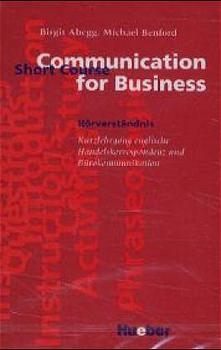 Communication for Business - Short Course. Kurzlehrgang englische Handelskorrespondenz und Bürokommunikation - Birgit Abegg, Michael Benford