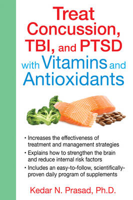 Treat Concussion, TBI, and PTSD with Vitamins and Antioxidants - Kedar N. Prasad