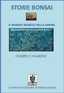 Storie Bonsai -Il mondo segreto della sirena - Olimpia Casarino