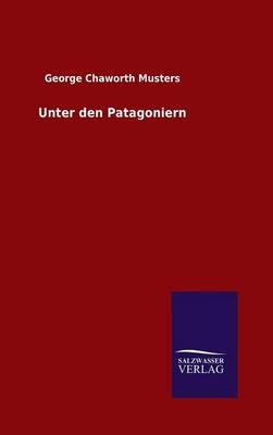 Unter den Patagoniern - George Chaworth Musters