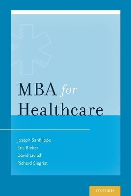 MBA for Healthcare - Joseph Sanfilippo, Eric Bieber, David Javitch, Richard Siegrist