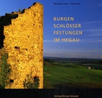 Burgen - Schlösser - Festungen im Hegau - Michael Losse